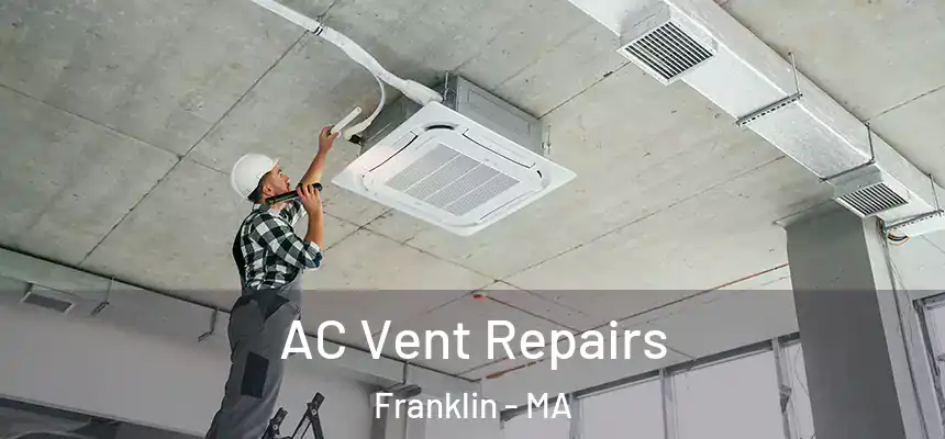  AC Vent Repairs Franklin - MA