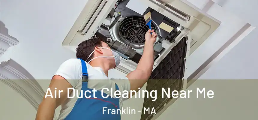 Air Duct Cleaning Near Me Franklin - MA