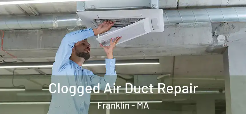  Clogged Air Duct Repair Franklin - MA