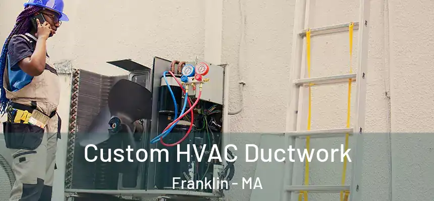 Custom HVAC Ductwork Franklin - MA