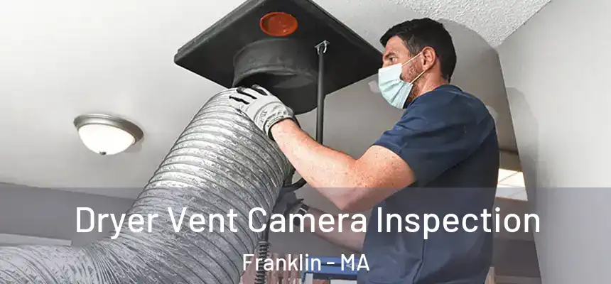  Dryer Vent Camera Inspection Franklin - MA