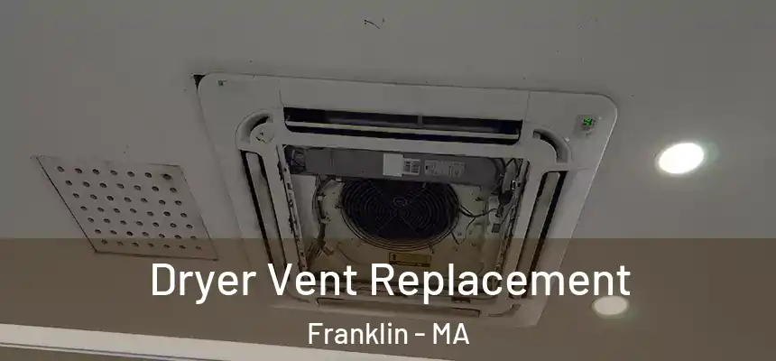  Dryer Vent Replacement Franklin - MA