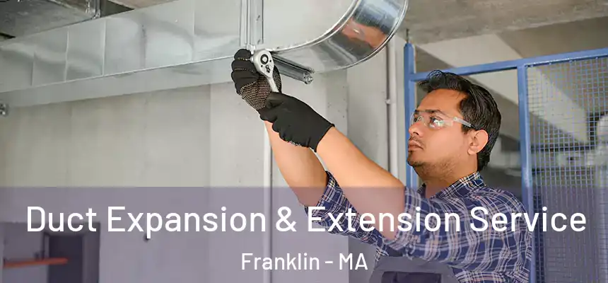 Duct Expansion & Extension Service Franklin - MA