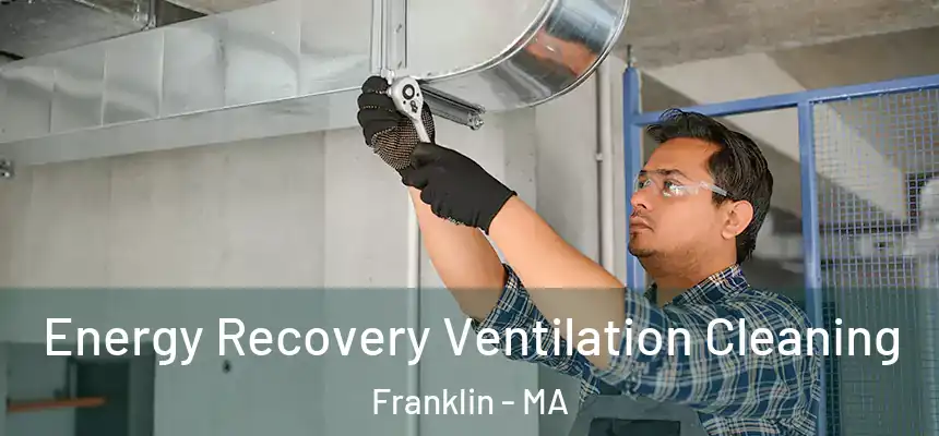  Energy Recovery Ventilation Cleaning Franklin - MA