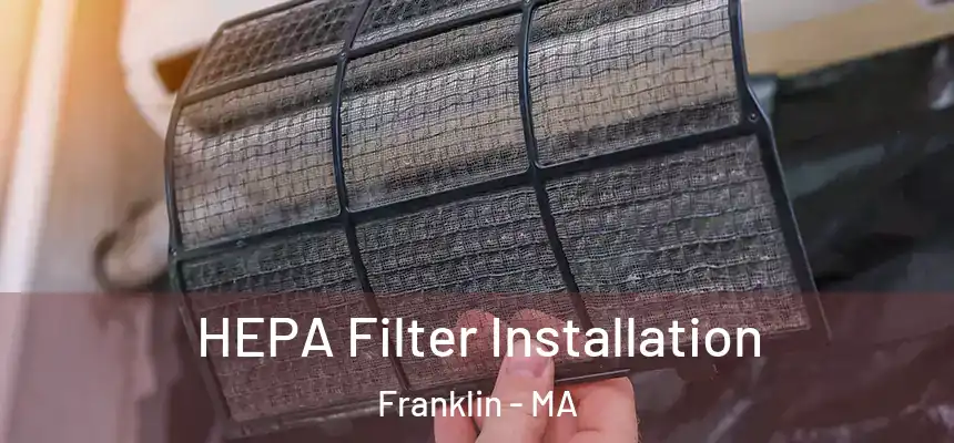  HEPA Filter Installation Franklin - MA