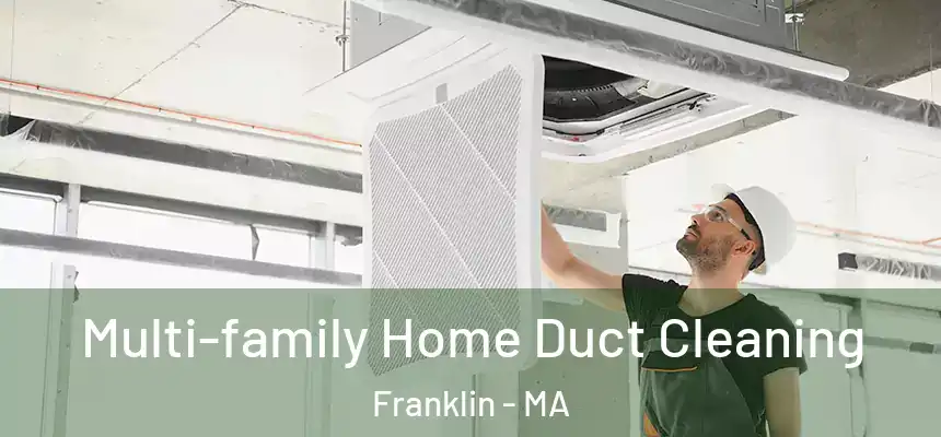 Multi-family Home Duct Cleaning Franklin - MA