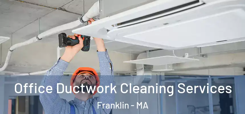  Office Ductwork Cleaning Services Franklin - MA