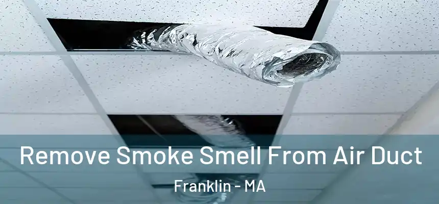  Remove Smoke Smell From Air Duct Franklin - MA