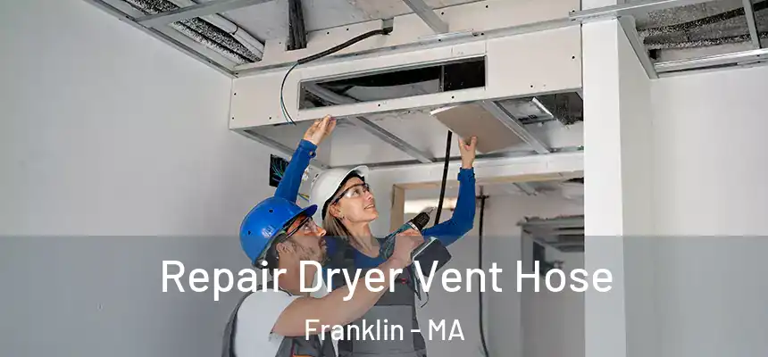  Repair Dryer Vent Hose Franklin - MA