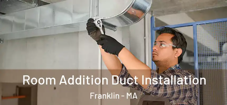  Room Addition Duct Installation Franklin - MA