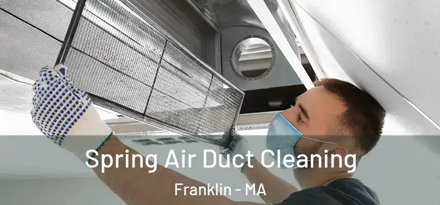 Spring Air Duct Cleaning Franklin - MA