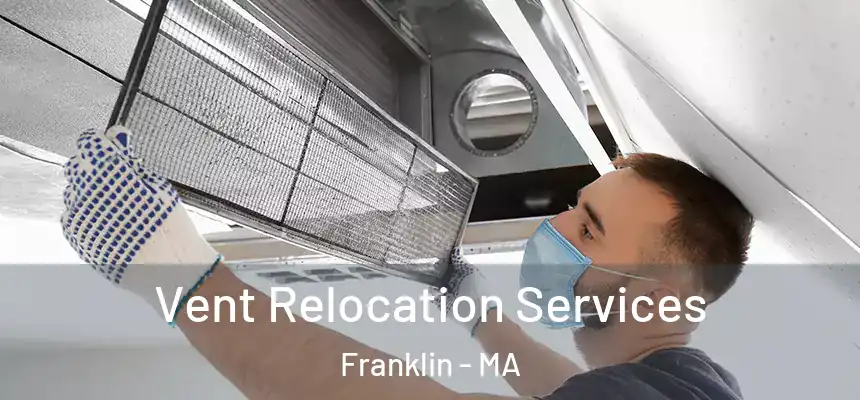  Vent Relocation Services Franklin - MA