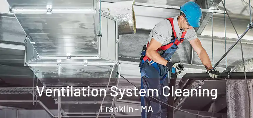  Ventilation System Cleaning Franklin - MA
